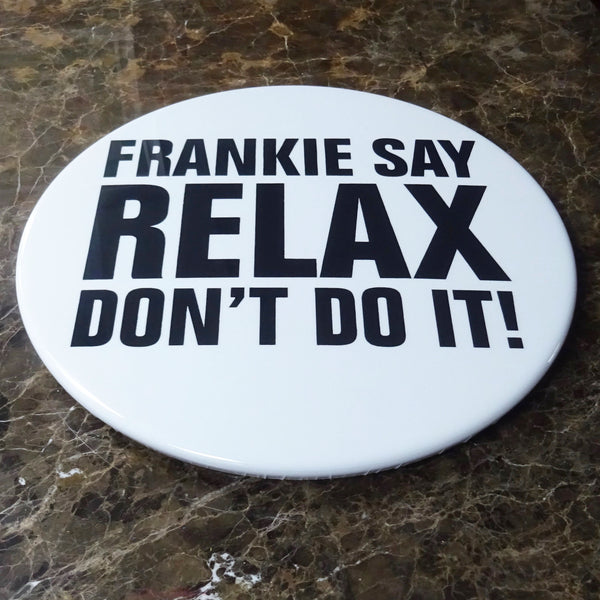Frankie Say Relax Don't Do It! GIANT 3D Vintage Pin Badge